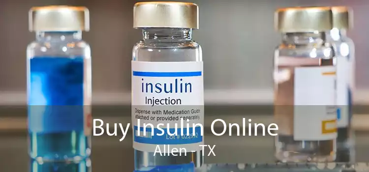 Buy Insulin Online Allen - TX