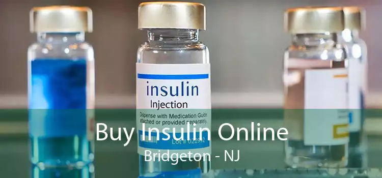 Buy Insulin Online Bridgeton - NJ