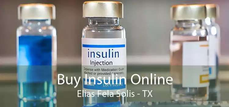 Buy Insulin Online Elias Fela Solis - TX