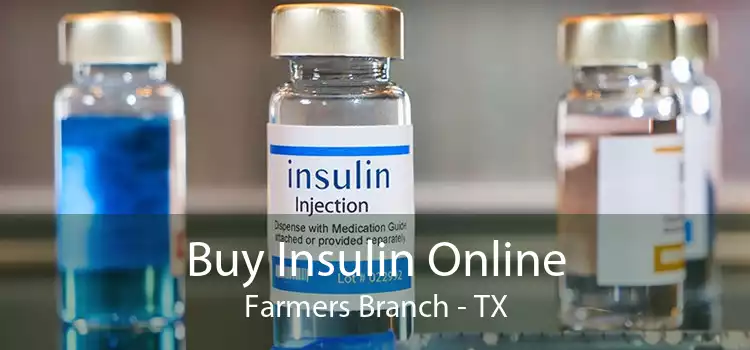Buy Insulin Online Farmers Branch - TX