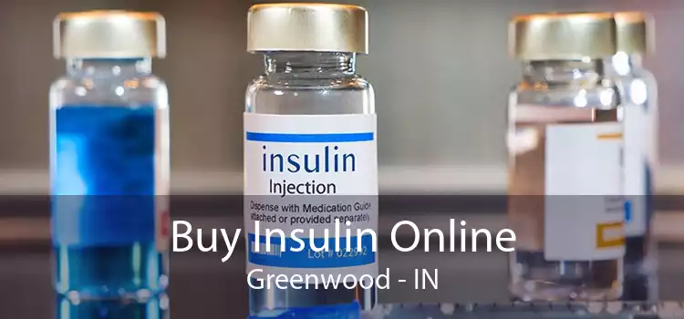 Buy Insulin Online Greenwood - IN