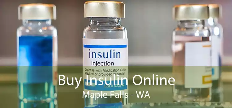 Buy Insulin Online Maple Falls - WA