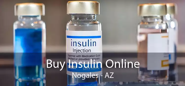 Buy Insulin Online Nogales - AZ