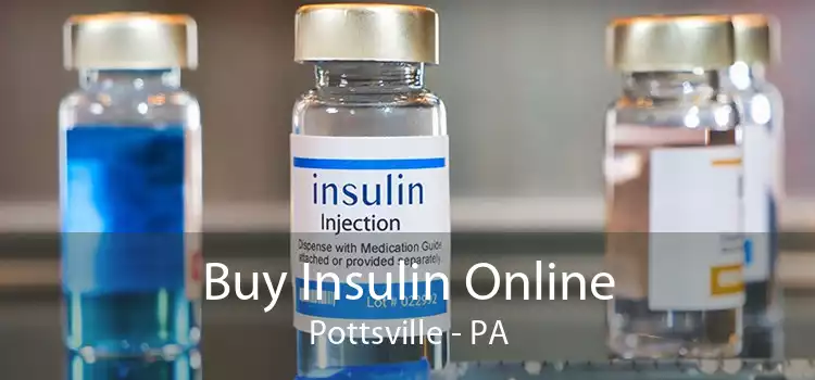 Buy Insulin Online Pottsville - PA
