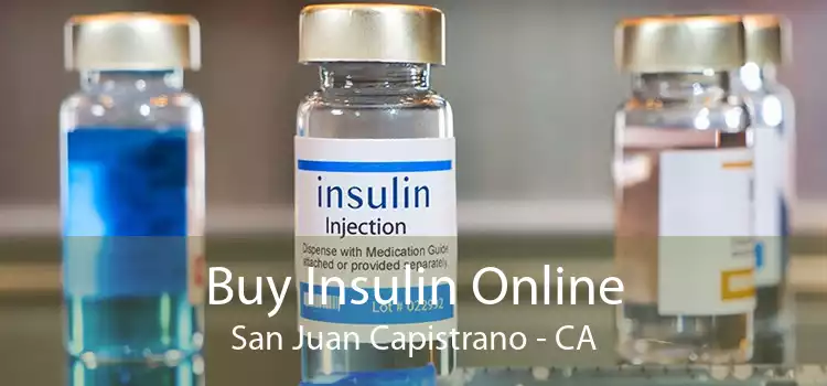 Buy Insulin Online San Juan Capistrano - CA